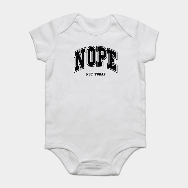 Nope Not Today Baby Bodysuit by UrbanLifeApparel